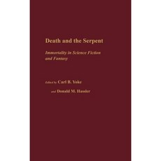 Death and the Serpent: Immortality in Science Fiction and Fantasy Hardcover, Greenwood