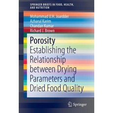 Porosity: Establishing the Relationship Between Drying Parameters and Dried Food Quality Paperback, Springer