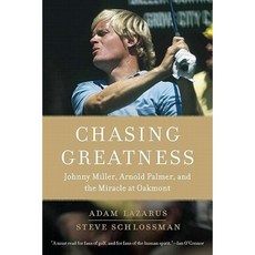 Chasing Greatness: Johnny Miller Arnold Palmer and the Miracle at Oakmont Paperback, New American Library