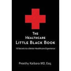 The Healthcare Little Black Book: 10 Secrets to a Better Healthcare Experience Paperback, Tpk LLC