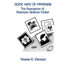 Some Kind of Paradise: The Emergence of American Science Fiction Hardcover, Greenwood Press