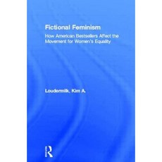 Fictional Feminism: How American Bestsellers Affect the Movement for Women's Equality Paperback, Routledge