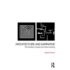 Architecture and Narrative: The Structure of Space and Cultural Meaning Paperback, Routledge