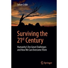 Surviving the 21st Century: Humanity's Ten Great Challenges and How We Can Overcome Them Paperback, Springer