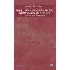 The Russian Nuclear Shield from Stalin to Yeltsin: The Cold War and Beyond Hardcover, Palgrave MacMillan