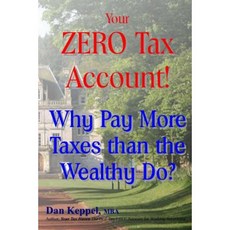 Your Zero Tax Account!: Why Pay More Taxes Than the Wealthy Do? Paperback, Createspace