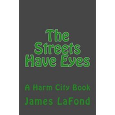 The Streets Have Eyes: A Harm City Book Paperback, Createspace