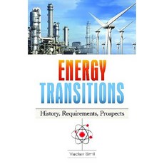 Energy Transitions: History Requirements Prospects Hardcover, Praeger Publishers