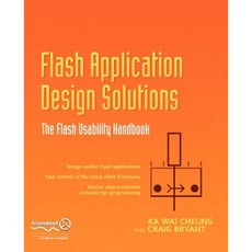 Flash Application Design Solutions: The Flash Usability Handbook Paperback, Friends of ED