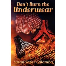 Don't Burn the Underwear Paperback, Createspace