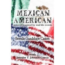 Mexican American: A Novel Inspired by Real-Life Events Paperback, Createspace