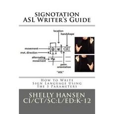Signotation ASL Writer's Guide: How to Write Sign Language Using the 5 Parameters Paperback, Aslish