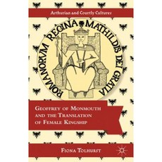 Geoffrey of Monmouth and the Translation of Female Kingship Hardcover, Palgrave MacMillan