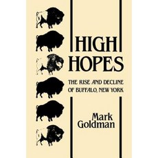 High Hopes: The Rise and Decline of Buffalo New York Paperback, State University of New York Press