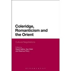 Coleridge Romanticism and the Orient: Cultural Negotiations Hardcover, Bloomsbury Academic