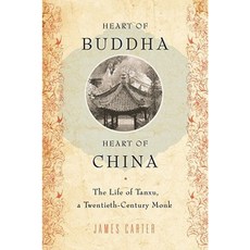 Heart of Buddha Heart of China: The Life of Tanxu a Twentieth Century Monk Hardcover, Oxford University Press, USA