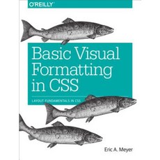 Basic Visual Formatting in CSS: Layout Fundamentals in CSS Paperback, O'Reilly Media
