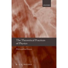 The Theoretical Practices of Physics: Philosophical Essays Paperback, Oxford University Press, USA