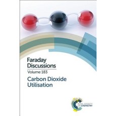 Carbon Dioxide Utilisation: Faraday Discussion 183 Hardcover, Royal Society of Chemistry