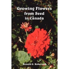 Growing Flowers from Seed in Canada Paperback, Trafford Publishing