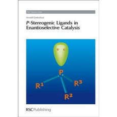 P-Stereogenic Ligands in Enantioselective Catalysis: Rsc Hardcover, Royal Society of Chemistry