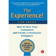The Experience: How to Wow Your Customers and Create a Passionate Workplace Hardcover, Focal Press