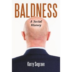 Baldness: A Social History Paperback, McFarland & Company