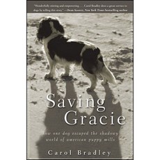 Saving Gracie: How One Dog Escaped the Shadowy World of American Puppy Mills Hardcover, Howell (TP)
