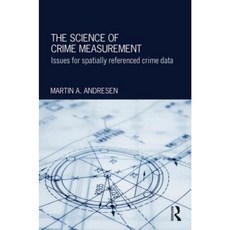 The Science of Crime Measurement: Issues for Spatially-Referenced Crime Data Hardcover, Routledge