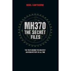 Mh370: The Secret Files: The Truth Behind the Greatest Aviation Mystery of All Time Paperback, John Blake