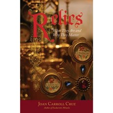 Relics: What They Are and Why They Matter Paperback, Tan Books