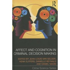 Affect and Cognition in Criminal Decision Making Hardcover, Routledge