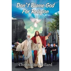 Don't Blame God for Religion Paperback, Outskirts Press