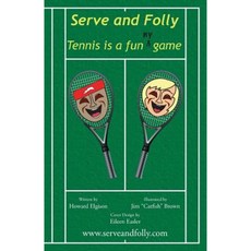 Serve and Folly: Tennis Is a Funny Game Paperback, Sweetwater Oaks Publishing Company LLC