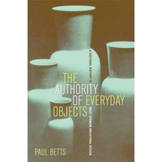 The Authority of Everyday Objects: A Cultural History of West German Industrial Design Paperback, University of California Press