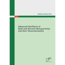 Advanced Synthesis of Gold and Zirconia Nanoparticles and Their Characterization Paperback, Diplomica Verlag Gmbh