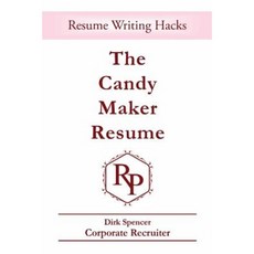 The Candy Maker Resume: - Resume Writing Hacks Paperback, GTO Publishing