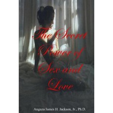 The Secret Power of Sex and Love: Mysteries and Secrets Behind Sex and Love Paperback, Createspace