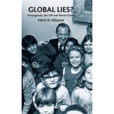 Global Lies?: Propaganda the Un and World Order Hardcover, Palgrave MacMillan