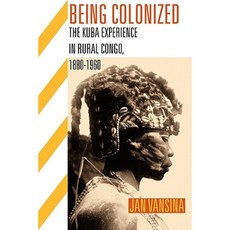 Being Colonized: The Kuba Experience in Rural Congo 1880-1960 Paperback, University of Wisconsin Press