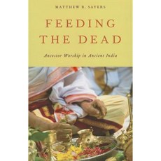 Feeding the Dead: Ancestor Worship in Ancient India Paperback, Oxford University Press, USA