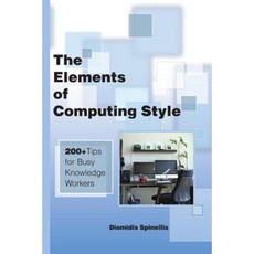 The Elements of Computing Style: 200+ Tips for Busy Knowledge Workers Paperback, Createspace