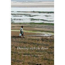 Dancing with the River: People and Life on the Chars of South Asia Hardcover, Yale University Press