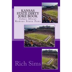 Kansas State Dirty Joke Book: Jokes about Kansas State Fans Paperback, Createspace