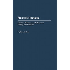 Strategic Impasse: Offense Defense and Deterrence Theory and Practice Hardcover, Greenwood Press