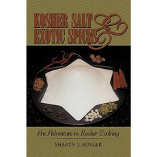Kosher Salt and Exotic Spices: An Adventure in Kosher Cooking Paperback, iUniverse