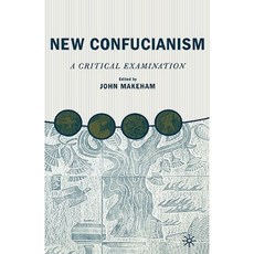 New Confucianism: A Critical Examination Hardcover, Palgrave MacMillan