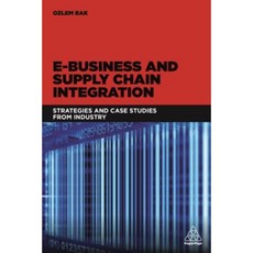 E-Business and Supply Chain Integration: Strategies and Case Studies from Industry Paperback, Kogan Page