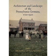 Architecture and Landscape of the Pennsylvania Germans 1720-1920 Hardcover, University of Pennsylvania Press
