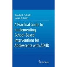 A Practical Guide to Implementing School-Based Interventions for Adolescents with ADHD Hardcover, Springer